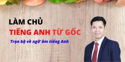 Làm chủ ngữ âm tiếng Anh - Trần Minh Hoàng